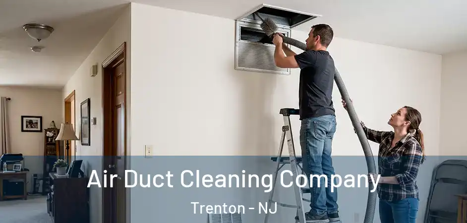 Air Duct Cleaning Company Trenton - NJ
