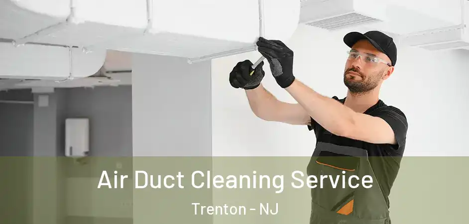  Air Duct Cleaning Service Trenton - NJ