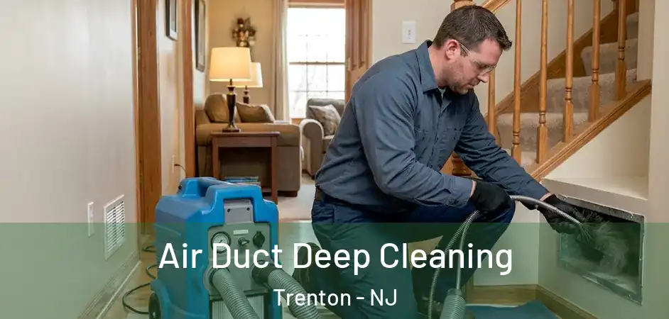  Air Duct Deep Cleaning Trenton - NJ