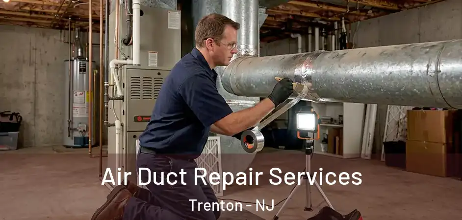  Air Duct Repair Services Trenton - NJ