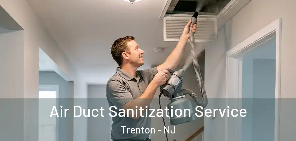  Air Duct Sanitization Service Trenton - NJ
