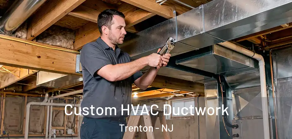  Custom HVAC Ductwork Trenton - NJ