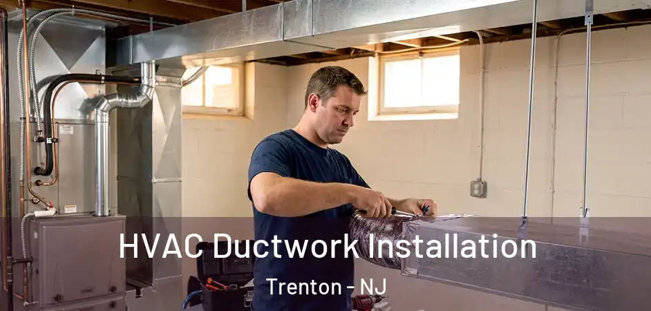  HVAC Ductwork Installation Trenton - NJ