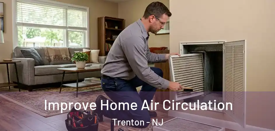  Improve Home Air Circulation Trenton - NJ