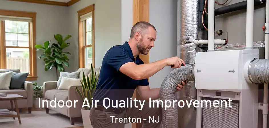 Indoor Air Quality Improvement Trenton - NJ