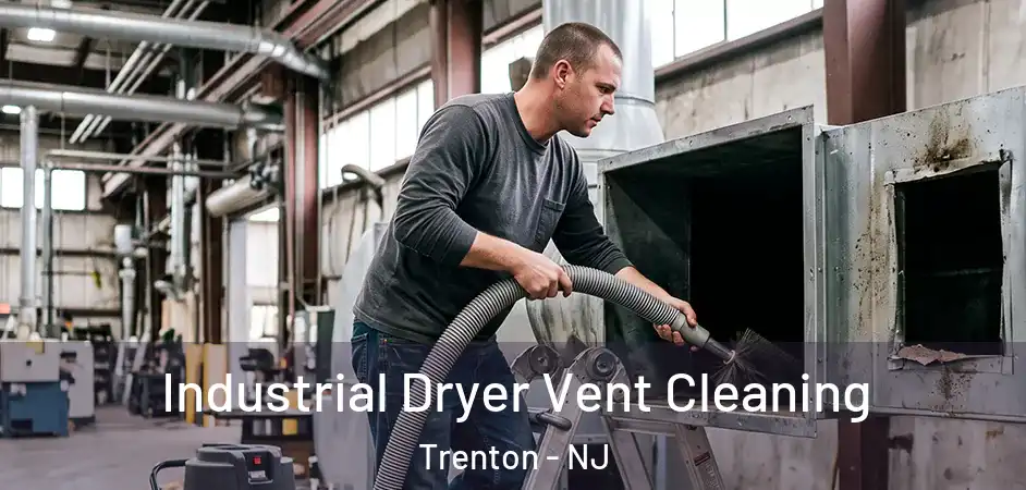Industrial Dryer Vent Cleaning Trenton - NJ