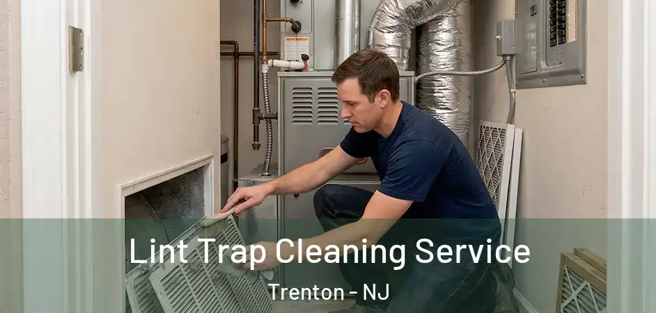 Lint Trap Cleaning Service Trenton - NJ
